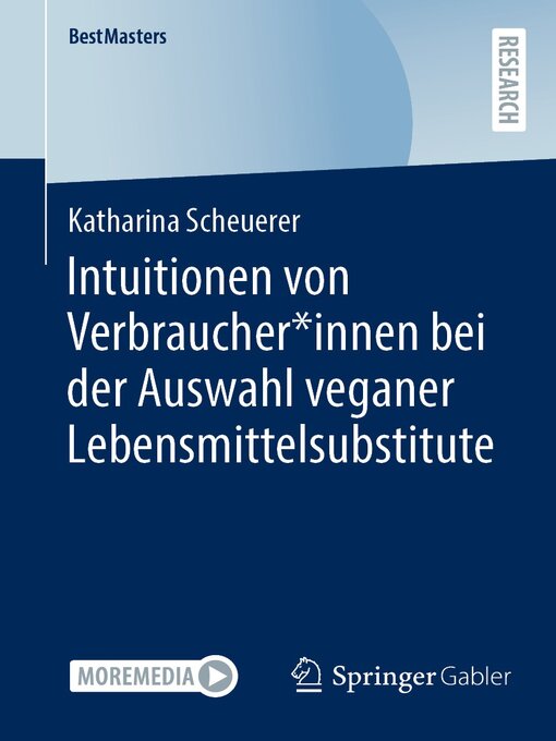 Title details for Intuitionen von Verbraucher*innen bei der Auswahl veganer Lebensmittelsubstitute by Katharina Scheuerer - Available